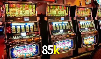 85k casino